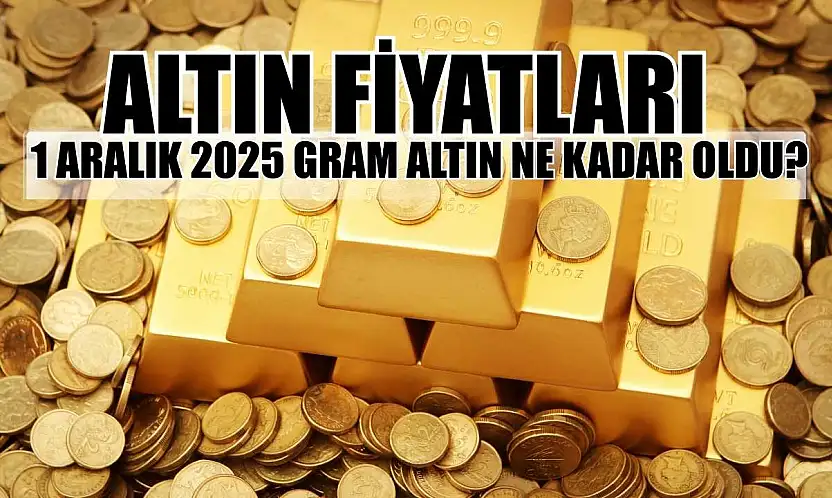 Altın fiyatları: 1 Aralık 2025 gram altın ne kadar oldu?