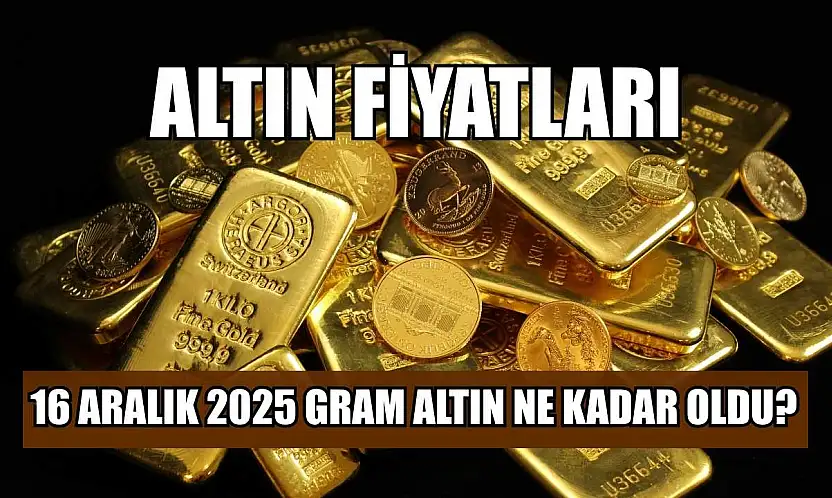 Altın fiyatları: 16 Aralık 2025 gram altın ne kadar oldu?