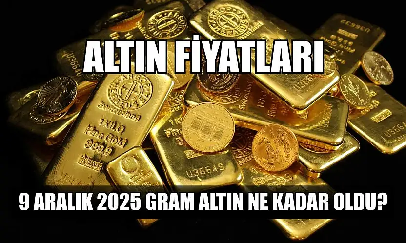 Altın fiyatları: 9 Aralık 2025 gram altın ne kadar oldu?