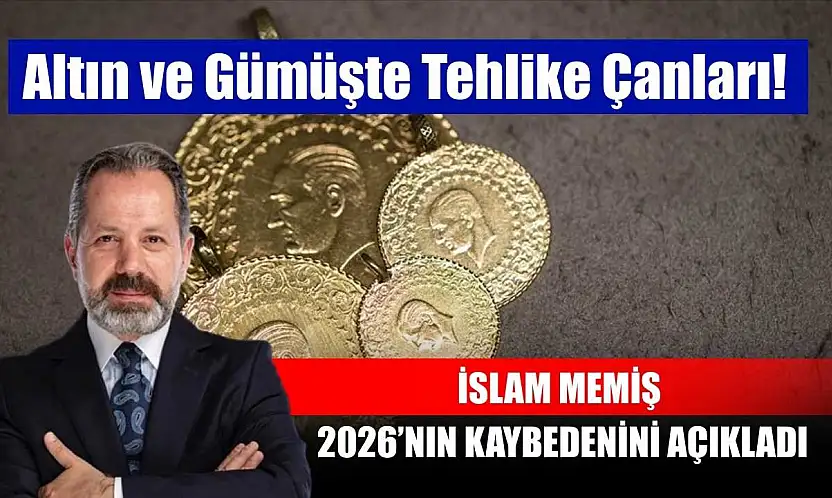 Altın ve Gümüşte Tehlike Çanları!  İslam Memiş 2026'nın Kaybedenini Açıkladı