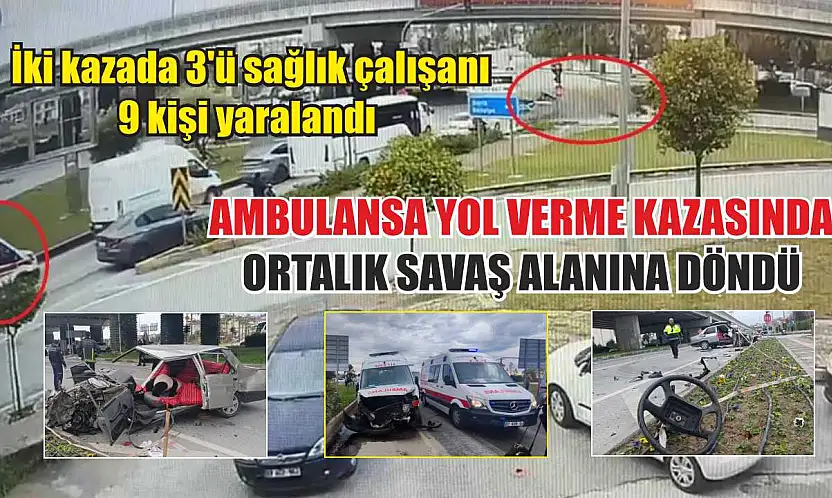 Ambulansa yol verme kazasında ortalık savaş alanına döndü