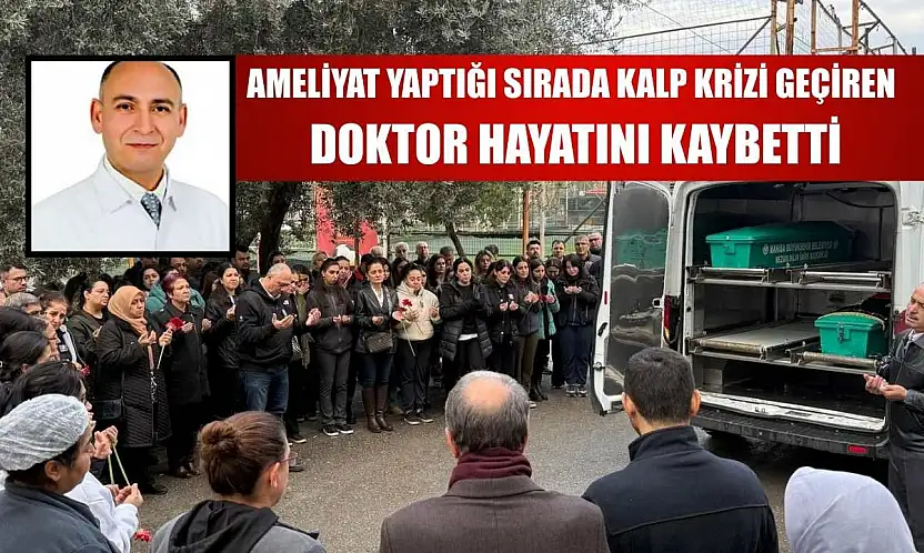 Ameliyat yaptığı sırada kalp krizi geçiren doktor hayatını kaybetti