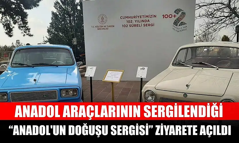 Anadol araçlarının sergilendiği 'Anadol'un Doğuşu Sergisi' ziyarete açıldı