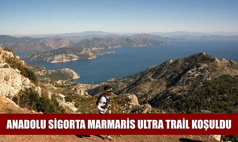 Anadolu Sigorta Marmaris Ultra Trail koşuldu