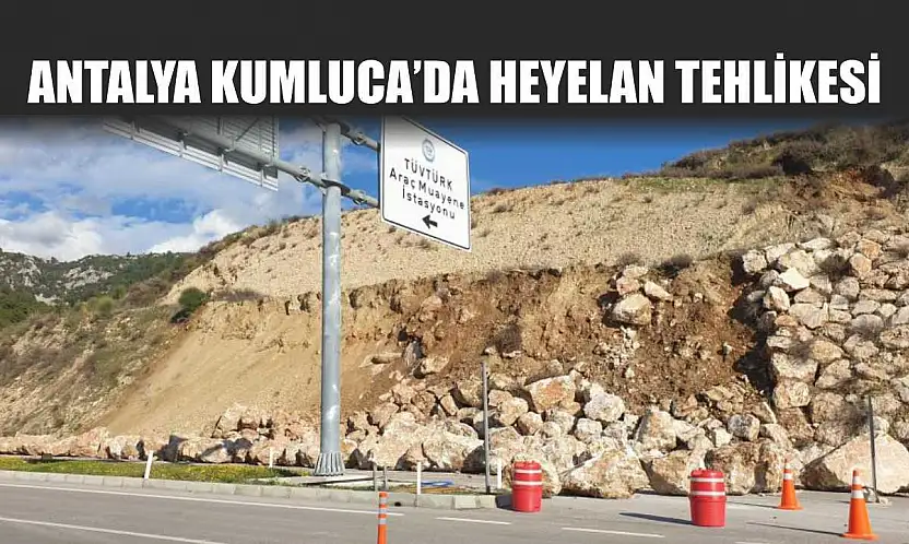 Antalya Kumluca'da Heyelan Tehlikesi