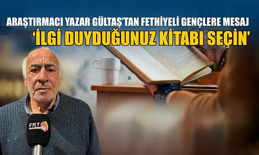 Araştırmacı Yazar Gültaş'tan Fethiyeli gençlere mesaj: 'İlgi duyduğunuz kitabı seçin'