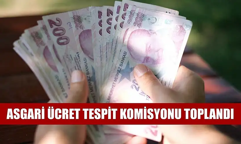 Asgari Ücret Tespit Komisyonu toplandı