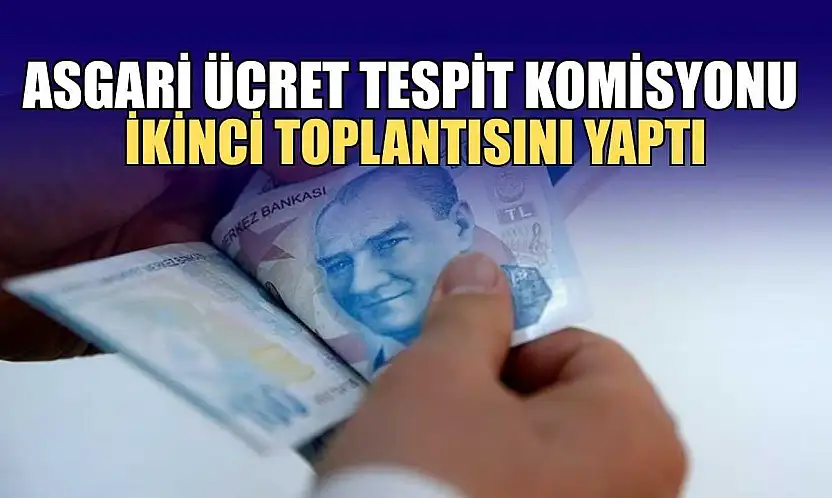 Asgari Ücret Tespit Komisyonu ikinci toplantısını yaptı