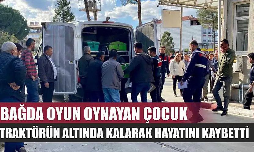 Bağda oyun oynayan çocuk traktörün altında kalarak hayatını kaybetti