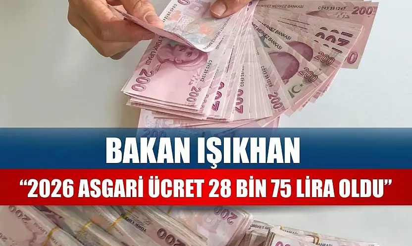 Bakan Işıkhan '2026 asgari ücret 28 bin 75 lira oldu'