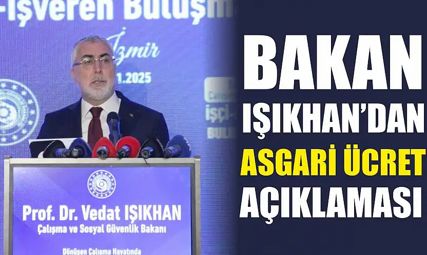 Bakan Işıkhan'dan asgari ücret açıklaması