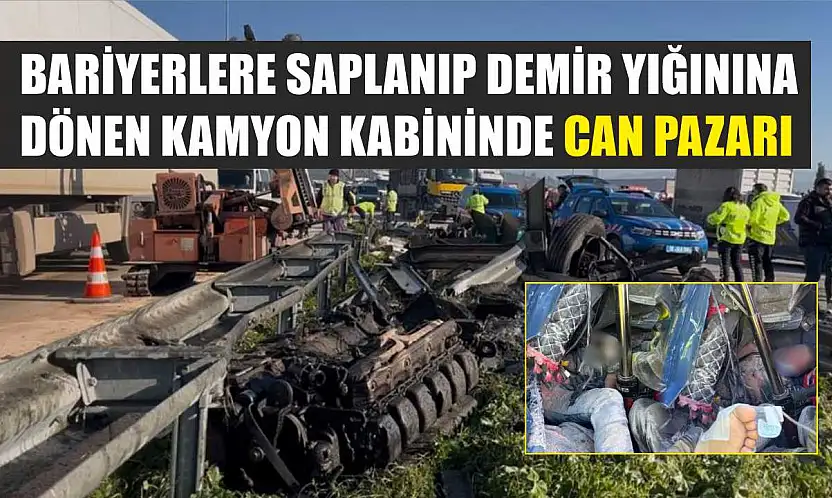 Bariyerlere saplanıp demir yığınına dönen kamyon kabininde can pazarı