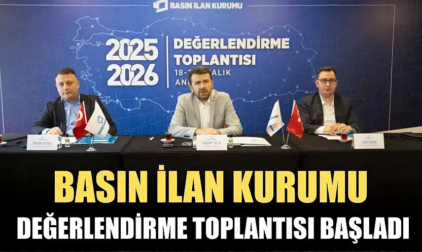 Basın İlan Kurumu Değerlendirme Toplantısı başladı