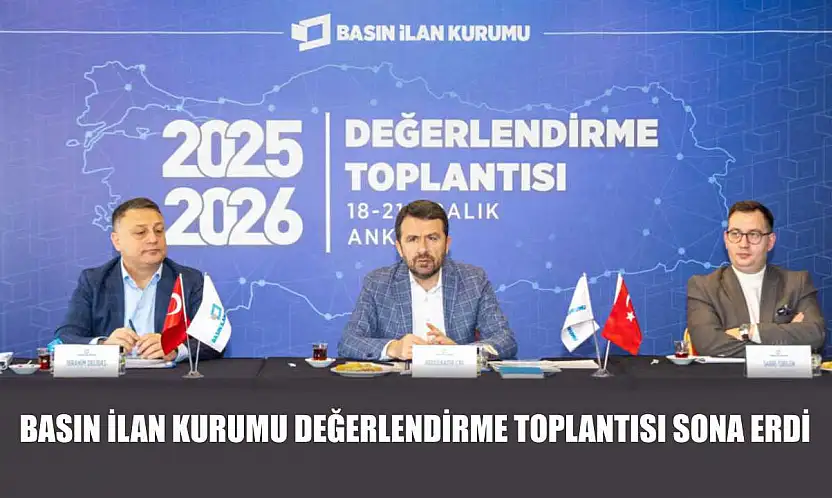 Basın İlan Kurumu Değerlendirme Toplantısı sona erdi