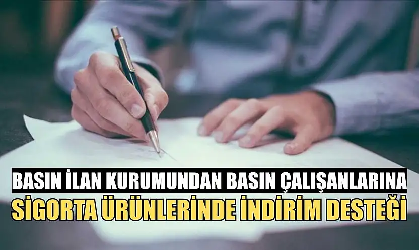 Basın İlan Kurumundan basın çalışanlarına sigorta ürünlerinde indirim desteği