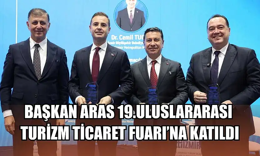 Başkan Aras 19.Uluslararası Turizm Ticaret Fuarı'na Katıldı