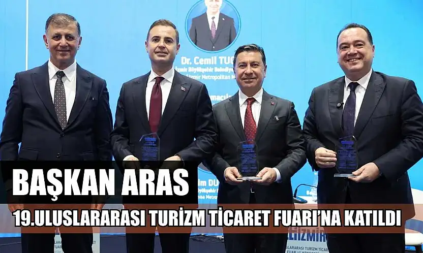 Başkan Aras 19.Uluslararası Turizm Ticaret Fuarı'na Katıldı