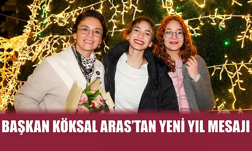 Başkan Köksal Aras'tan Yeni Yıl Mesajı