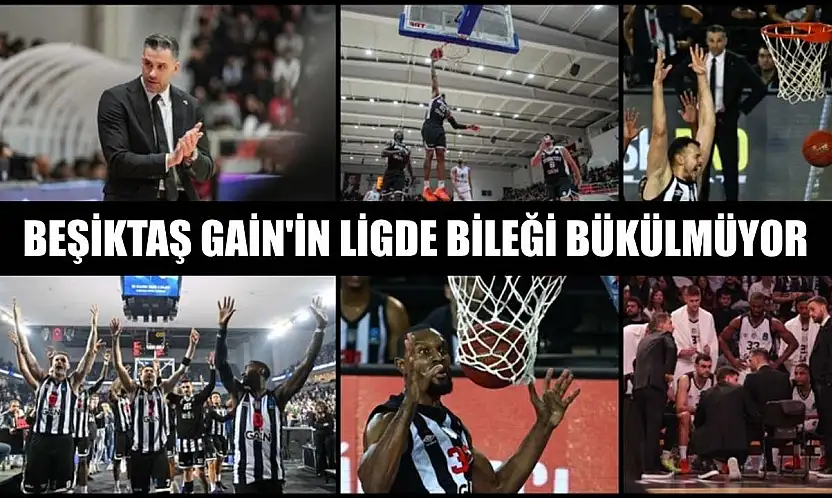 Beşiktaş GAİN'in ligde bileği bükülmüyor