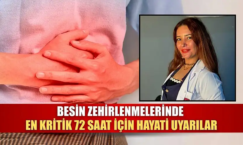 Besin zehirlenmelerinde en kritik 72 saat için hayati uyarılar