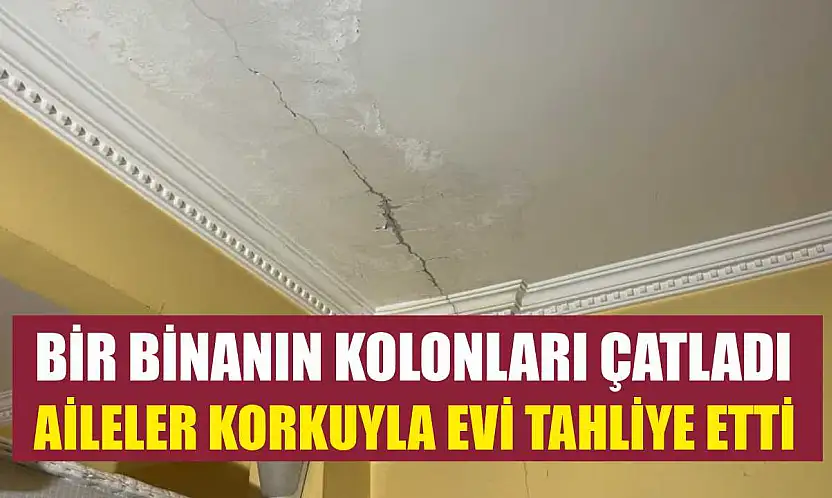 Bir binanın kolonları çatladı: Aileler korkuyla evi tahliye etti