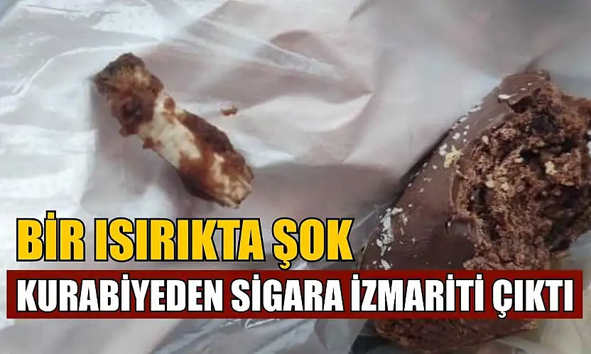 Bir ısırıkta şok: Kurabiyeden sigara izmariti çıktı