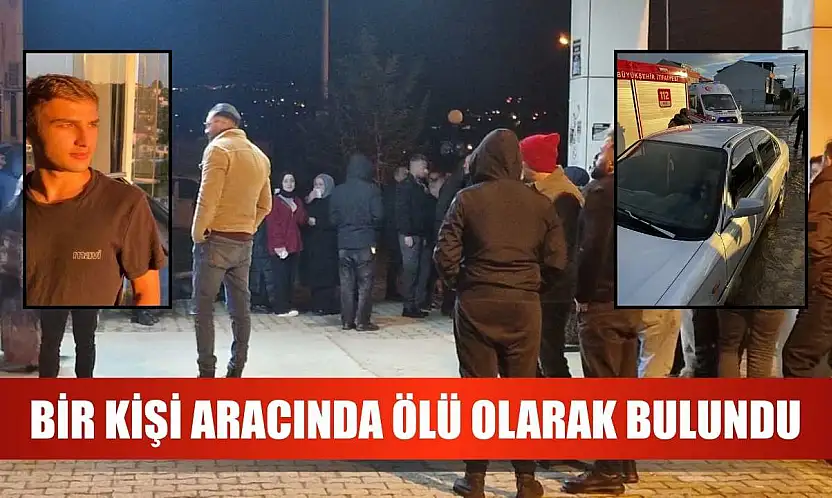 Bir kişi aracında ölü olarak bulundu