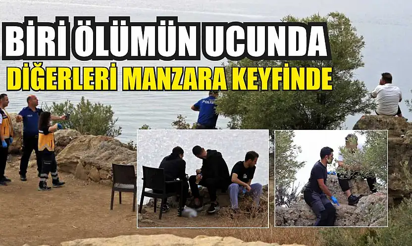 Biri ölümün ucunda, diğerleri manzara keyfinde