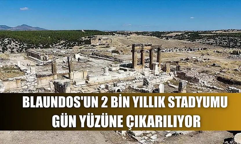 Blaundos'un 2 bin yıllık stadyumu gün yüzüne çıkarılıyor