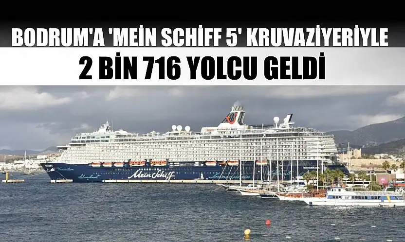 Bodrum'a 'Mein Schiff 5' kruvaziyeriyle 2 bin 716 yolcu geldi