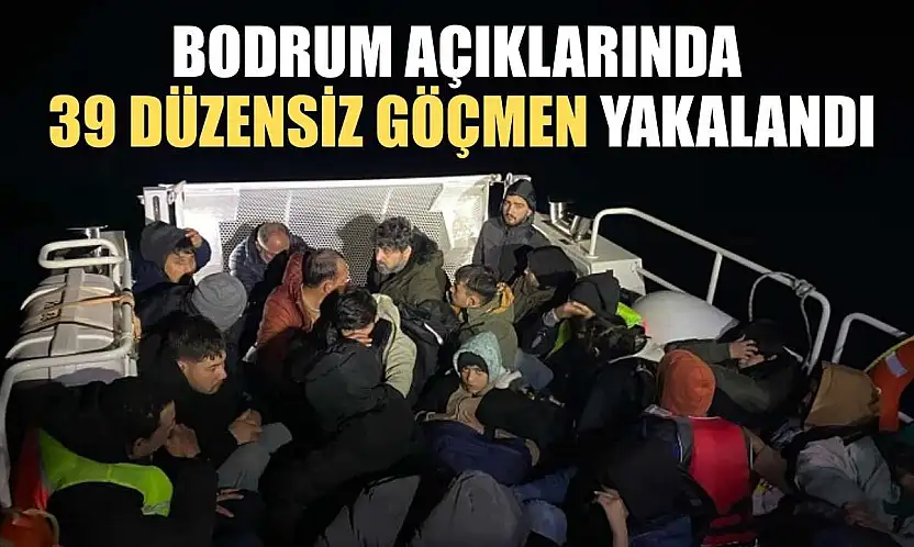 Bodrum açıklarında 39 düzensiz göçmen yakalandı