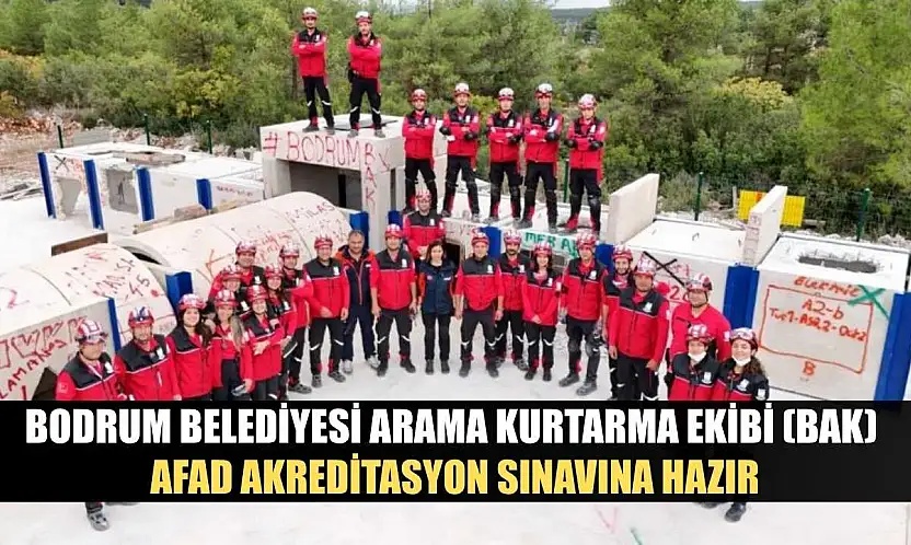 Bodrum Belediyesi Arama Kurtarma Ekibi (BAK), AFAD Akreditasyon Sınavına hazır