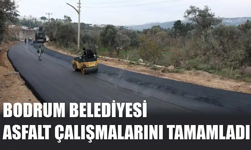 Bodrum Belediyesi Asfalt Çalışmalarını Tamamladı