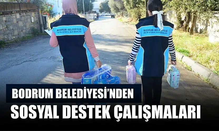 Bodrum Belediyesi'nden sosyal destek çalışmaları