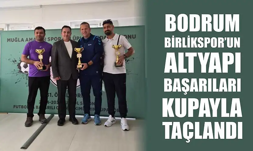 Bodrum Birlikspor'un altyapı başarıları kupayla taçlandı
