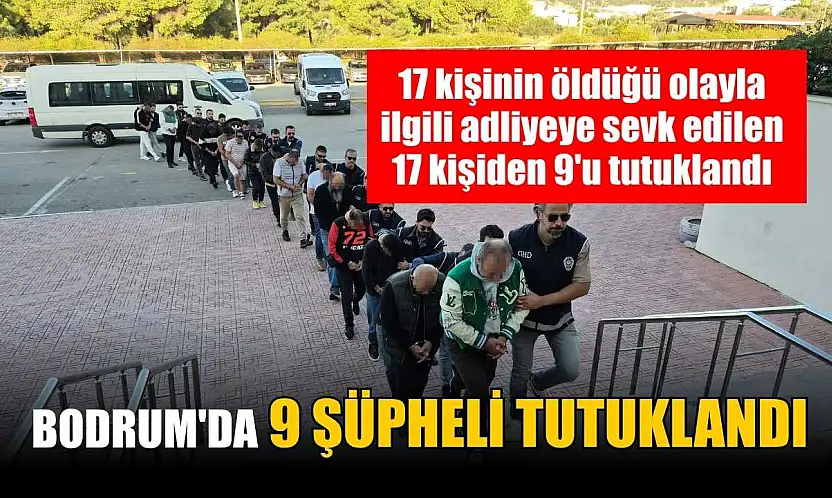 Bodrum'da 9 şüpheli tutuklandı