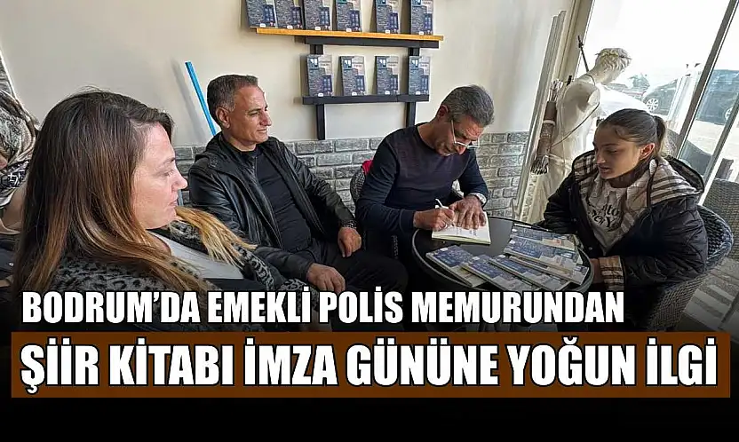 Bodrum'da emekli polis memurundan şiir kitabı imza gününe yoğun ilgi