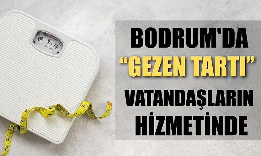 Bodrum'da 'Gezen Tartı' vatandaşların hizmetinde