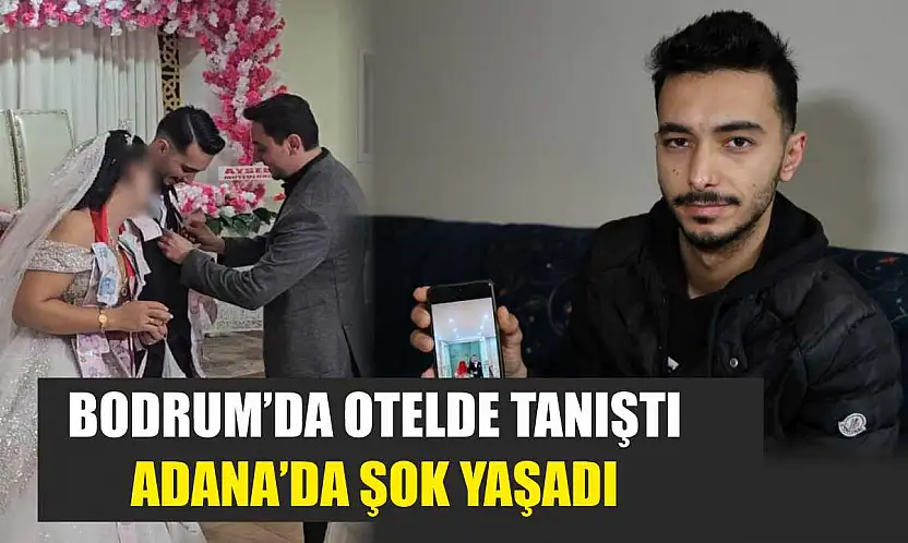 Bodrum'da otelde tanıştı, Adana'da şok yaşadı