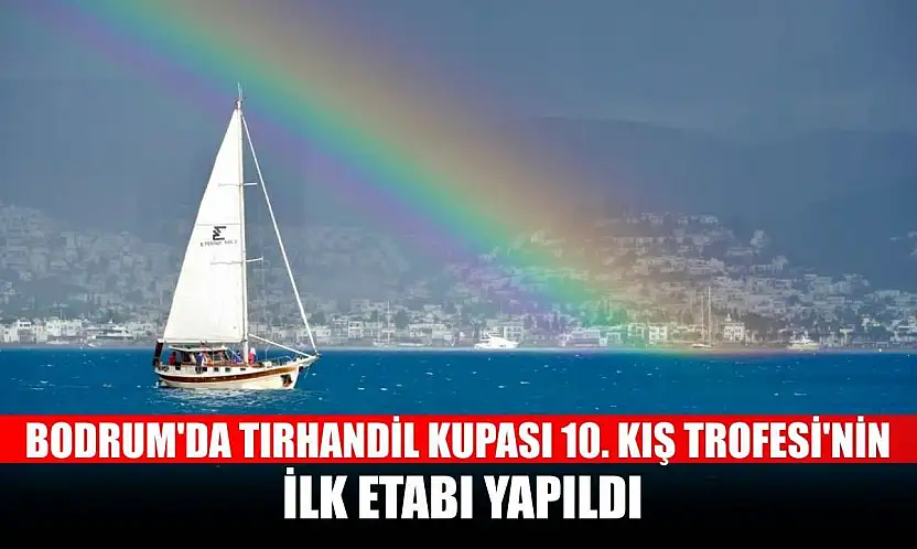 Bodrum'da Tırhandil Kupası 10. Kış Trofesi'nin ilk etabı yapıldı