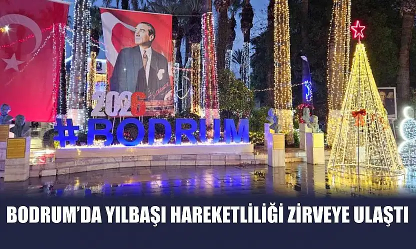 Bodrum'da yılbaşı hareketliliği zirveye ulaştı