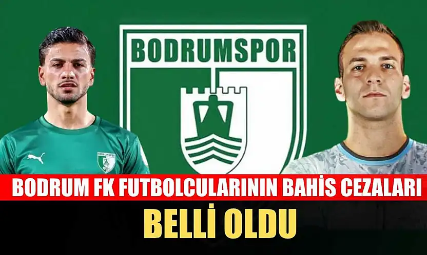 Bodrum FK Futbolcularının Bahis Cezaları Belli Oldu
