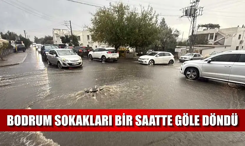 Bodrum sokakları bir saatte göle döndü