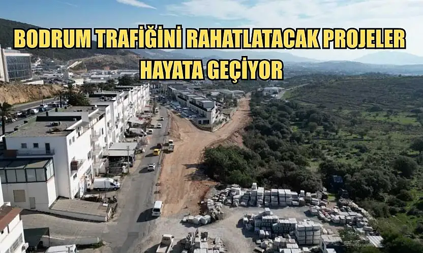 Bodrum trafiğini rahatlatacak projeler hayata geçiyor