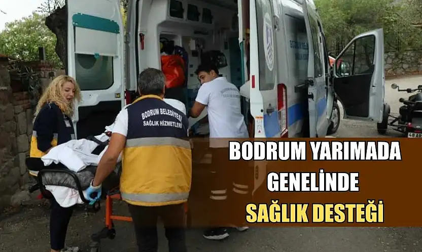 Bodrum Yarımada genelinde sağlık desteği