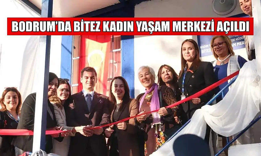 Bodrum'da Bitez Kadın Yaşam Merkezi açıldı