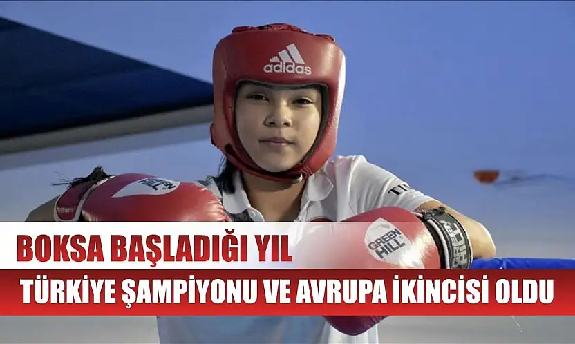 Boksa başladığı yıl Türkiye şampiyonu ve Avrupa ikincisi oldu
