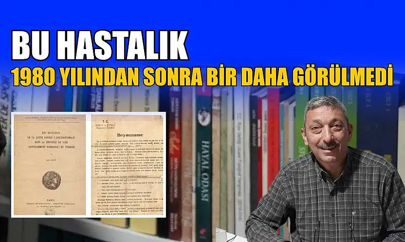 Bu hastalık 1980 yılından sonra bir daha görülmedi
