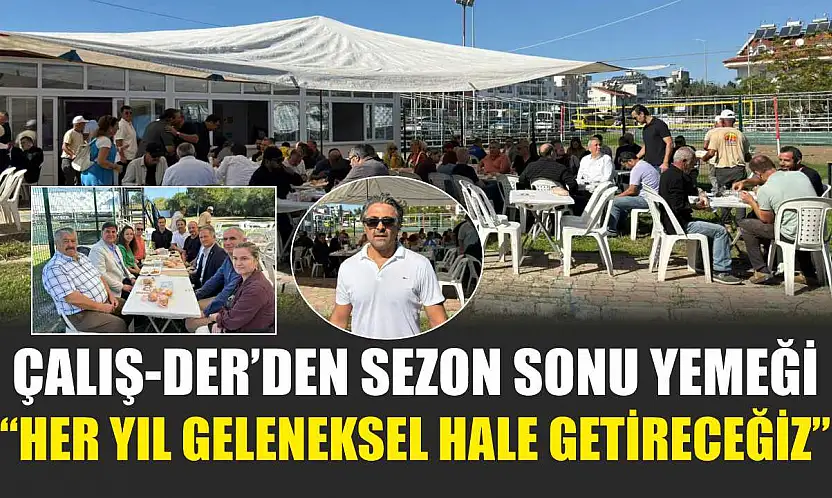 Çalış-Der'den sezon sonu yemeği: 'Her yıl geleneksel hale getireceğiz'