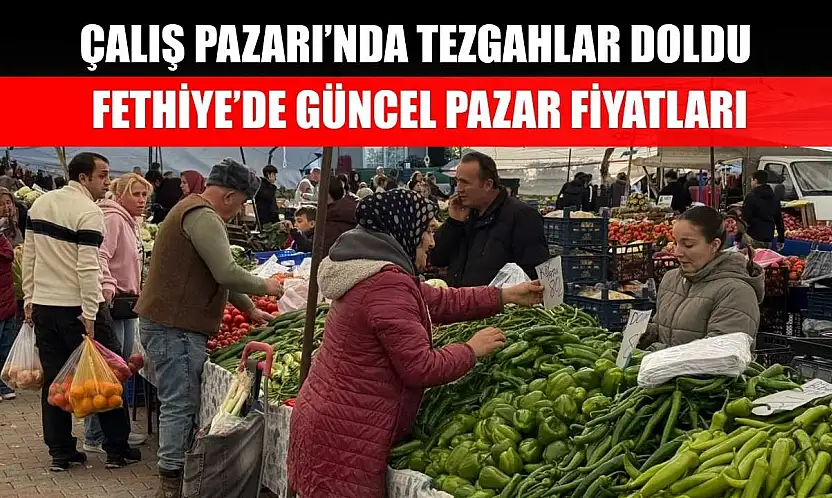Çalış Pazarı'nda Tezgahlar Doldu, Fethiye'de Güncel Pazar Fiyatları